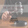 The Art of Fooling Yourself